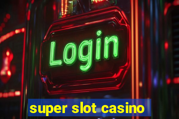 super slot casino