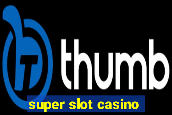 super slot casino