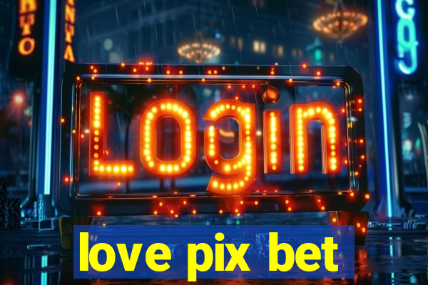 love pix bet