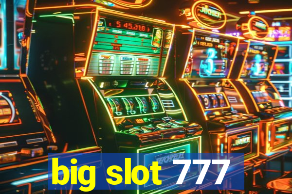 big slot 777