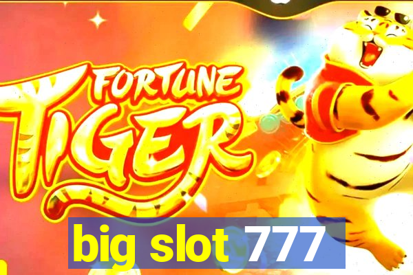 big slot 777