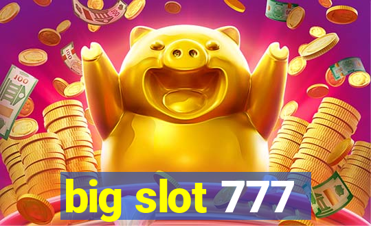 big slot 777