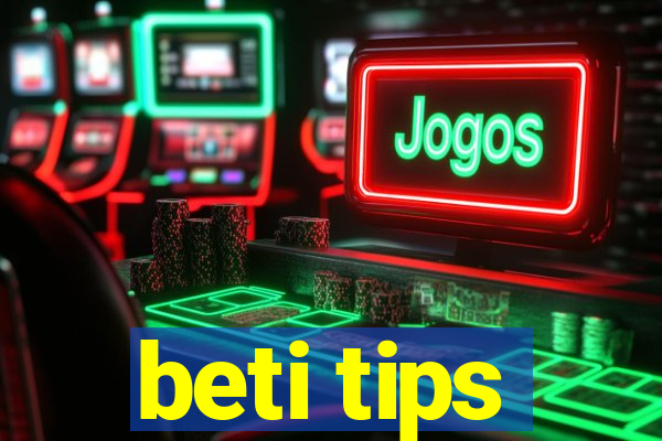 beti tips