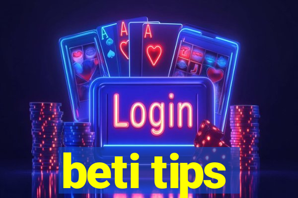 beti tips