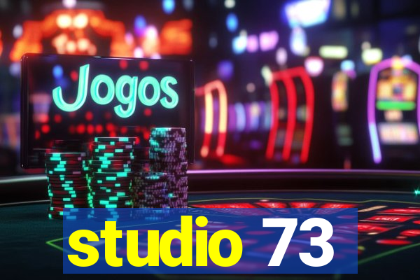 studio 73