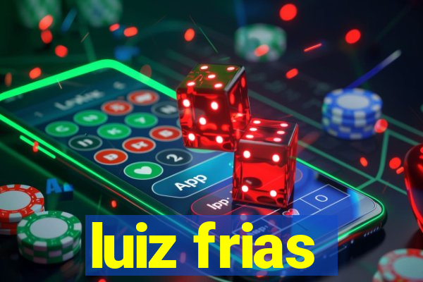 luiz frias