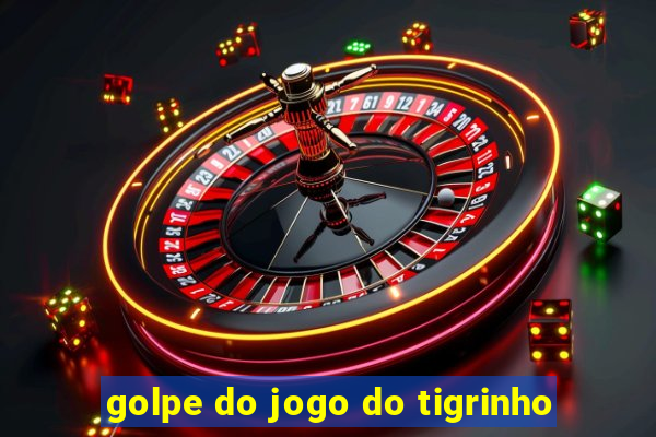 golpe do jogo do tigrinho