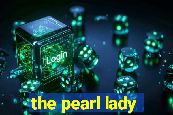 the pearl lady