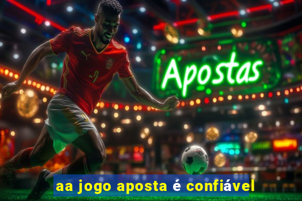 aa jogo aposta é confiável