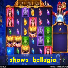 shows bellagio hotel casino