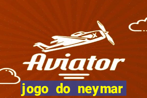 jogo do neymar para ganhar dinheiro