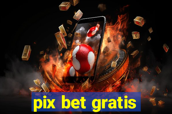 pix bet gratis