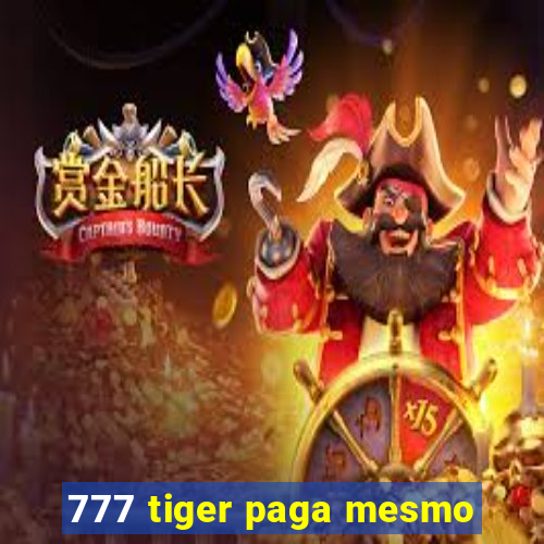 777 tiger paga mesmo