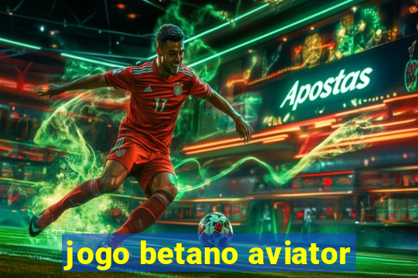 jogo betano aviator