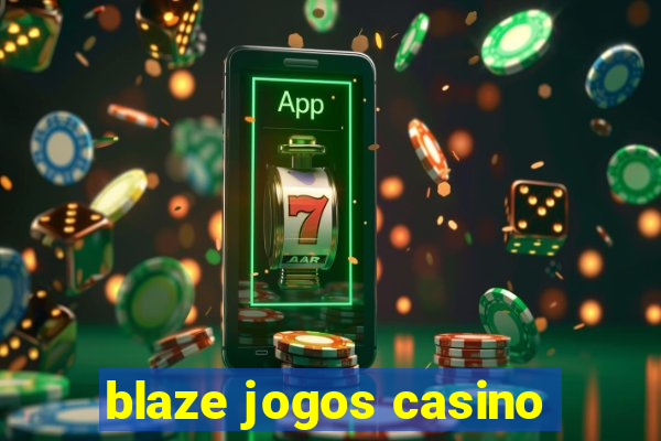 blaze jogos casino