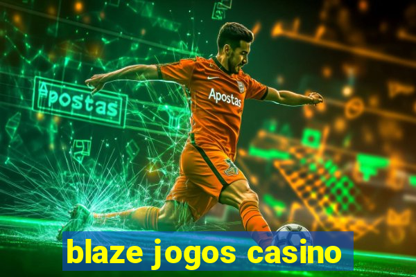 blaze jogos casino