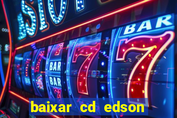 baixar cd edson gomes as melhores