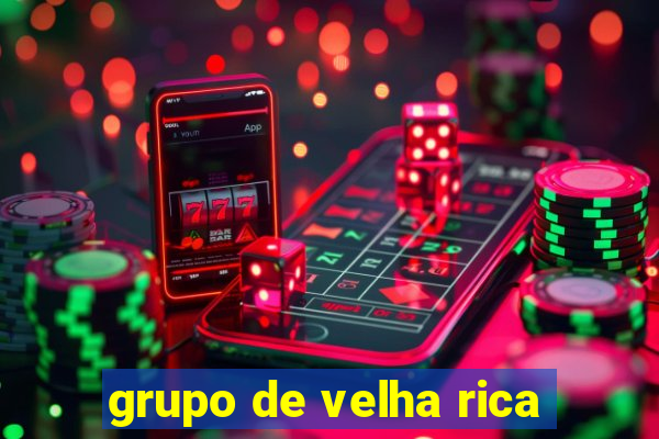 grupo de velha rica