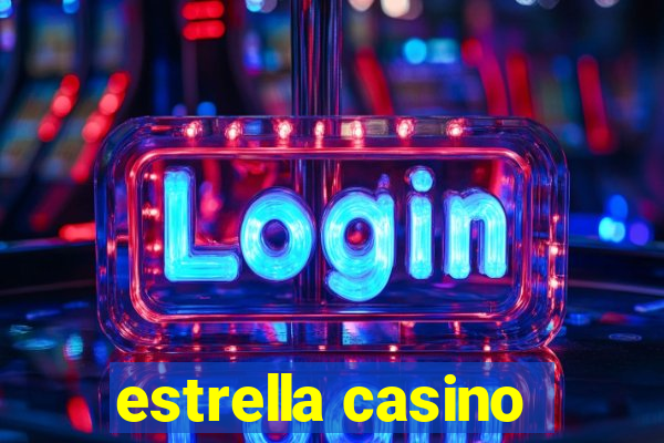 estrella casino