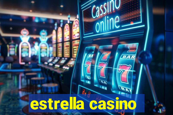 estrella casino