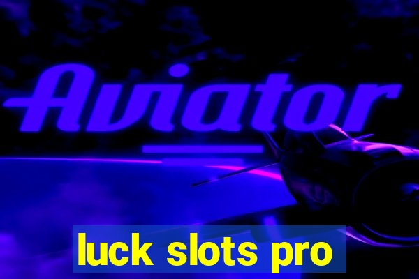 luck slots pro