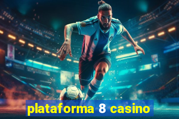 plataforma 8 casino