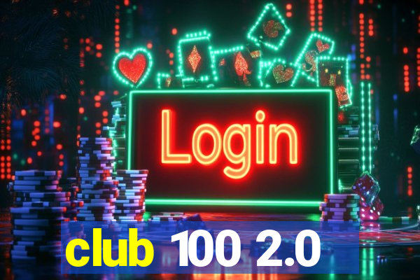 club 100 2.0