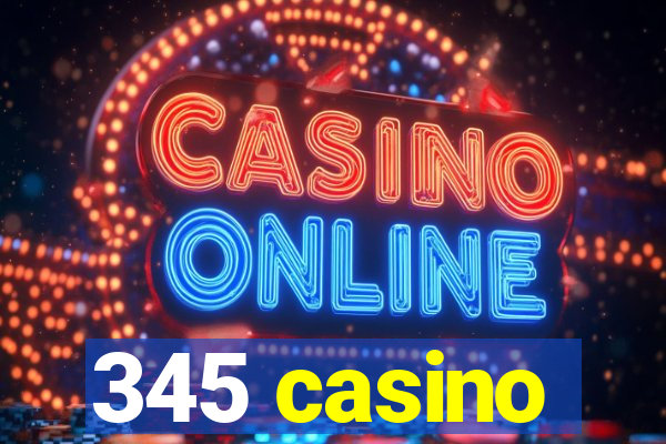 345 casino