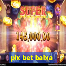 pix bet baixa