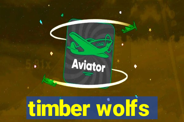 timber wolfs