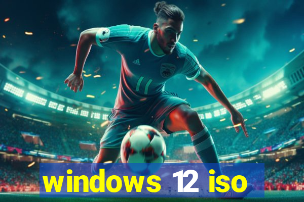 windows 12 iso