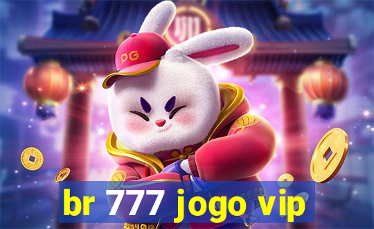 br 777 jogo vip