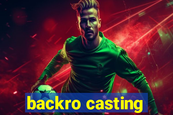 backro casting