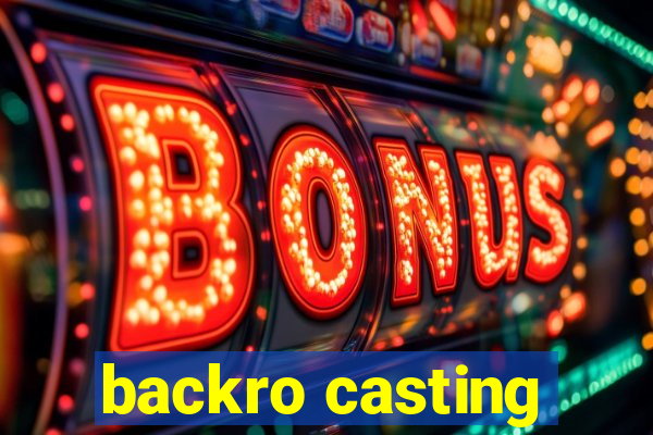 backro casting