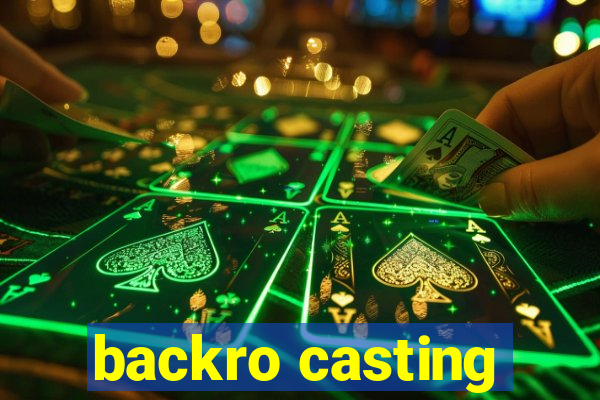 backro casting