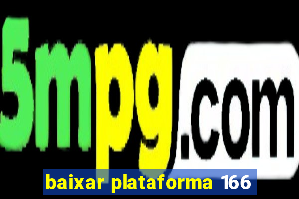 baixar plataforma 166