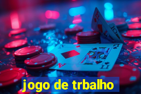 jogo de trbalho