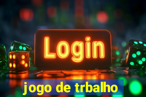 jogo de trbalho