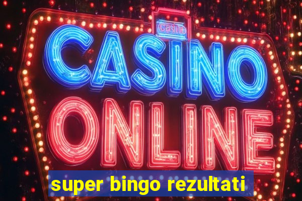 super bingo rezultati