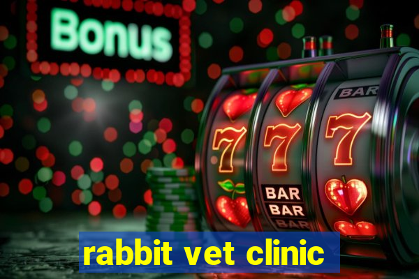 rabbit vet clinic