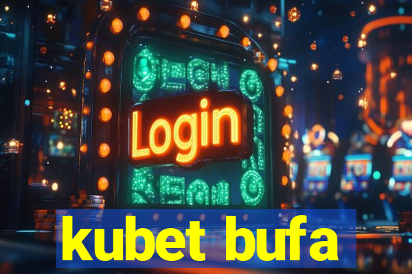 kubet bufa