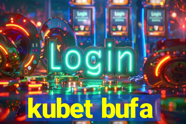 kubet bufa