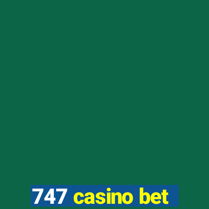 747 casino bet