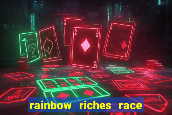 rainbow riches race day slot