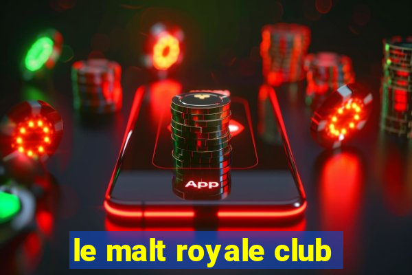 le malt royale club