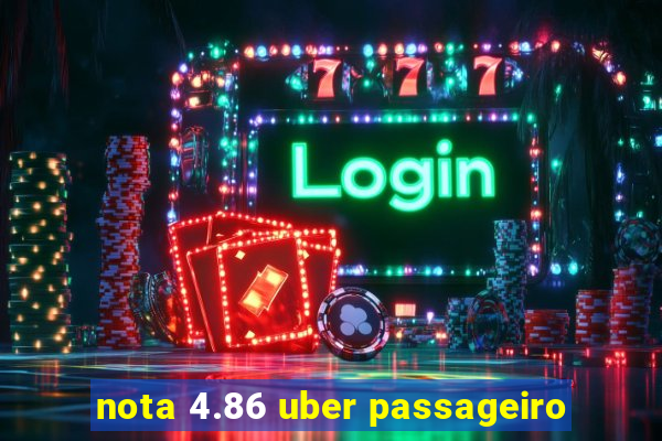 nota 4.86 uber passageiro