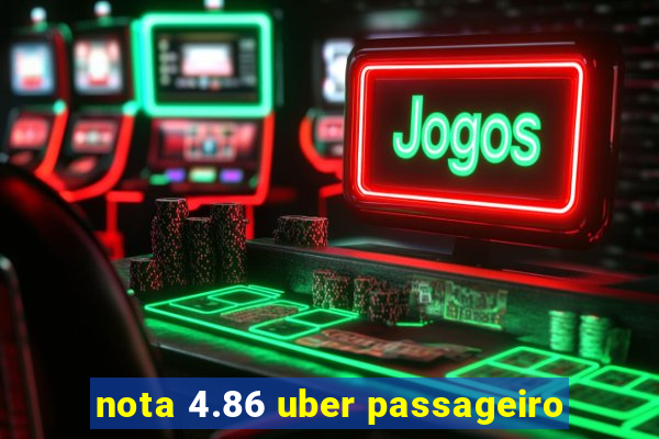 nota 4.86 uber passageiro