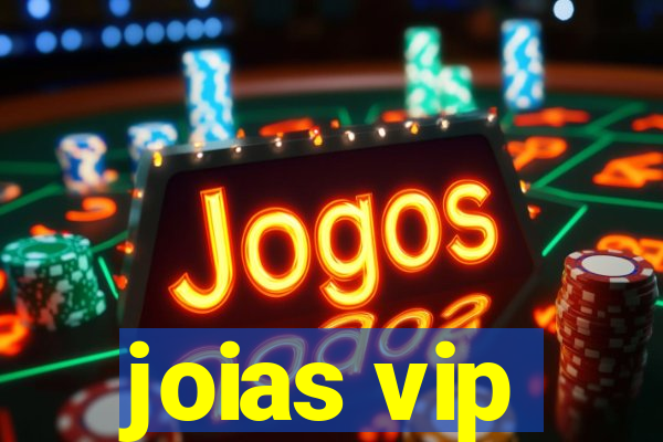 joias vip