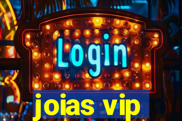 joias vip