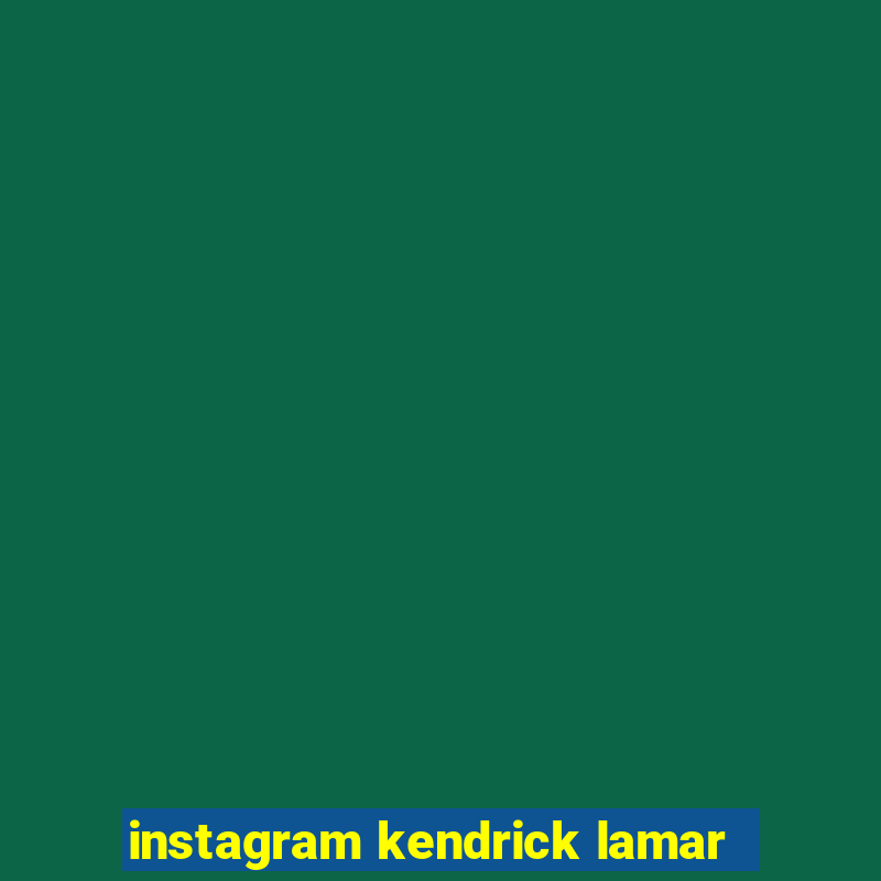 instagram kendrick lamar